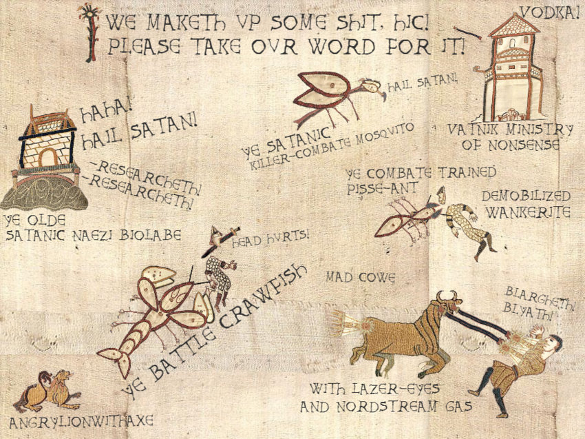 Bayeux Tapestry with some crazy things including battle crayfish, vatniks making shit up, satanic combat mosquitos, demobilized wankerites, and mad cows with laser eyes
