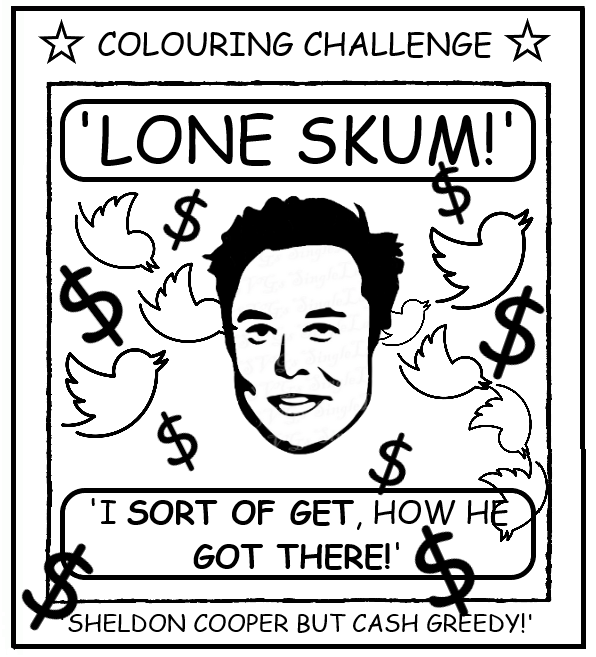coloring book page about Elon Musk and Twitter, where he's Sheldon Cooper but greedy.