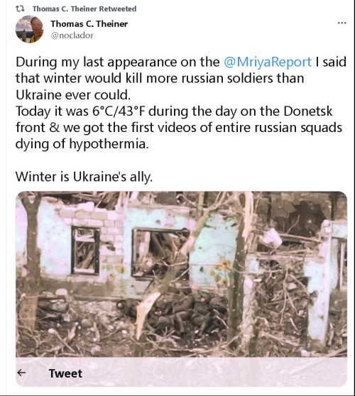 Thomas C. Theiner: I said that winter would kill more Russian soldiers than Ukraine ever could. Today it was 43 F during the day on the Donbas front and we got the first videos of entire Russian squads dying of hypothermia. Winter is Ukraine's ally.