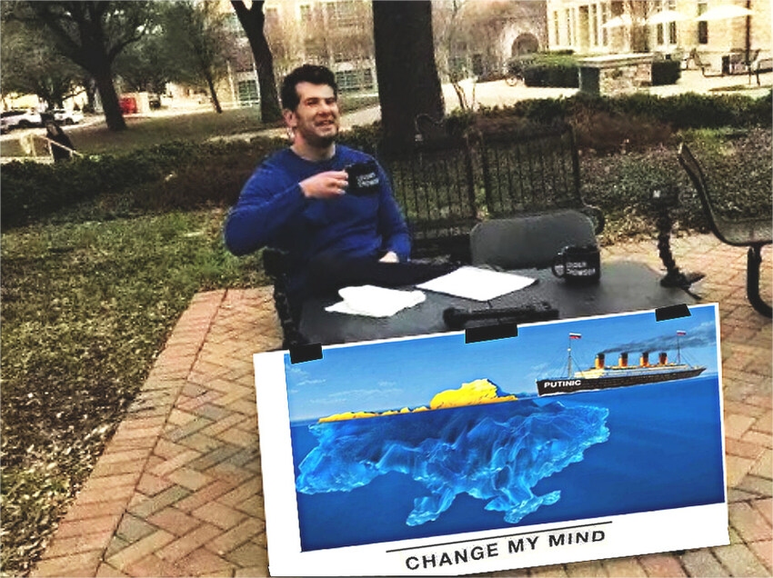 Putin is the ship Putinic, Ukraine is an iceberg, change my mind