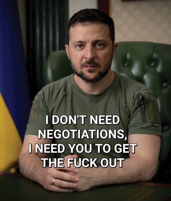 Zelenskyy: I don't need negotiations, I need you to get the fuck out.