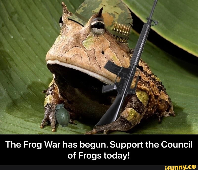 THE FROG OF WAR!