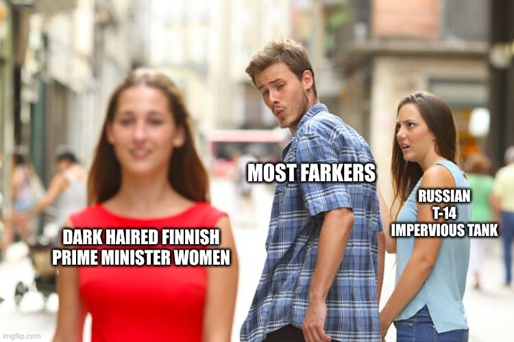 distracted boyfriend Most Farkers looks at Sanna Marin instead of Russian T-14
