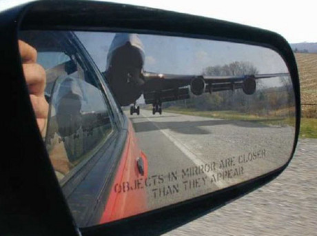 objects like a jet plane in the rearview mirror are closer than they appear