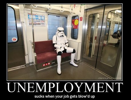 Stormtrooper sitting in subway car, caption 'unemployment: sucks when your job gets blowed up'