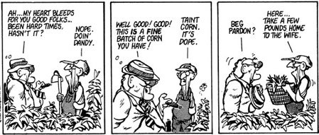 old Bloom County cartoon where Senator Bedfellow talks to a dope farmer, who says, 'Take a few pounds home to the wife'.