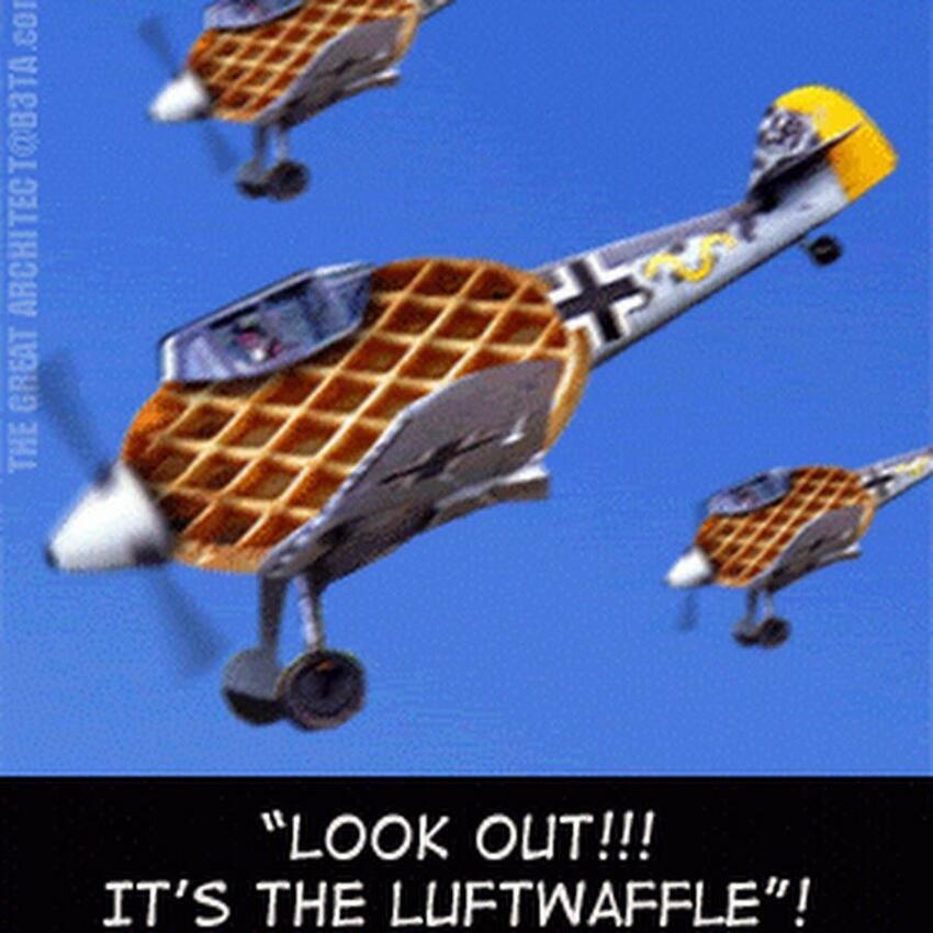 1940s German planes with waffles crudely edited into their cockpits, caption 'Look out! It's the Luftwaffle!'