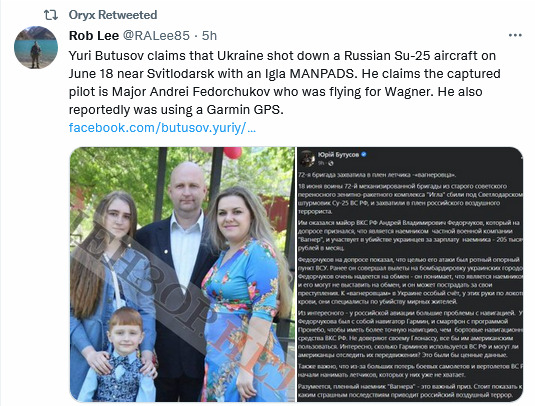 Yuri Butusov claims that Ukraine shot down a Russian Su-25 aircraft on June 18 near Svitlodarsk with an Igla MANPADS. He claims the captured pilot is Major Andrei Fedorchukov who was flying for Wagner. He also reportedly was using a Garmin GPS.