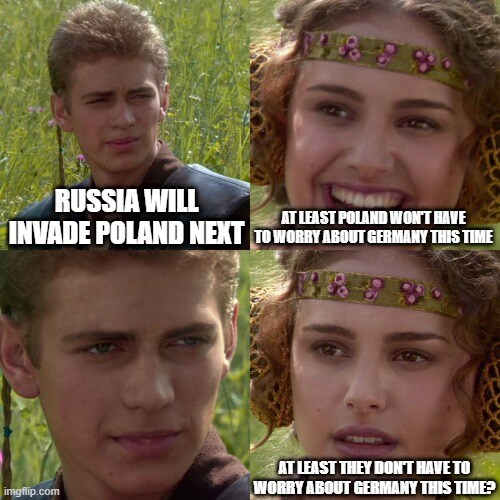 Russia will invade Poland next. At least Poland won't have to worry about Germany this time. Right?