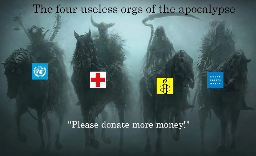 The four useless orgs of the apocalypse: UN, Red Cross, Amnesty International, Human Rights Watch