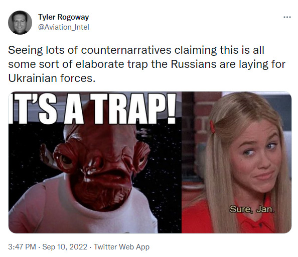seeing lots of counternarratives claiming this is some sort of elaborate trap the Russians are laying for Ukrainian forces.  Admiral Ackbar: It's a trap! Marcia: Sure, Jan.