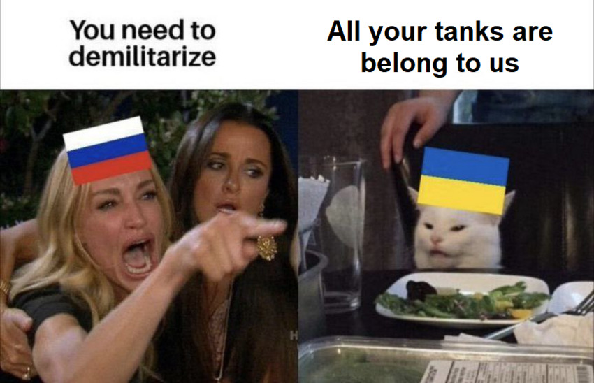 Russia (woman pointing at cat): You need to demilitarize! Ukraine (cat): All your tanks are belong to us