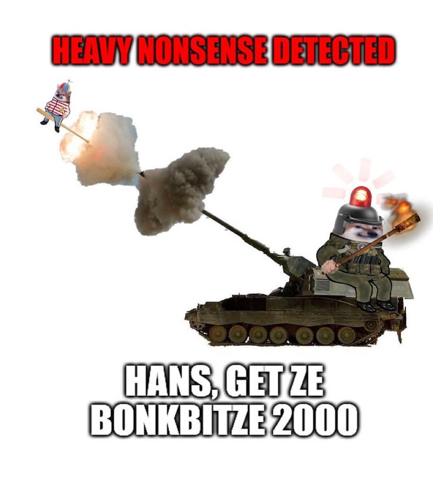 fella in tank says, 'Heavy nonsense detected! Hans, get ze bonkebitze 2000'