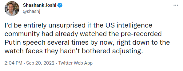 I'd be entirely unsurprised if the US intelligence community had already watched the pre-recorded Putin speech several times by now, right down to the watch faces they hadn't bothered adjusting.