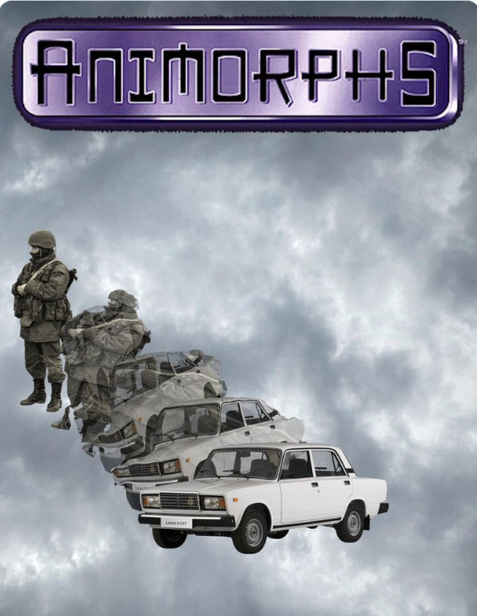 Animorphs, except instead of turning into an animal, a Russian soldier turns into a Lada.