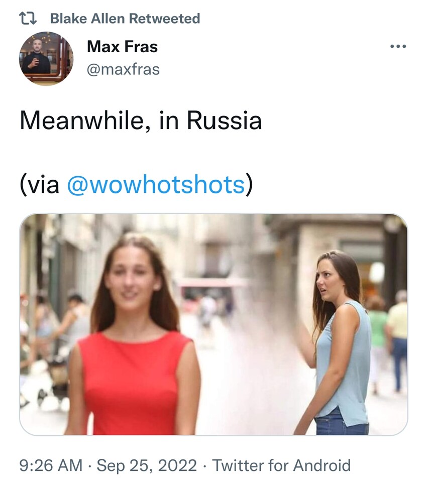 Meanwhile, in Russia, the Distracted Boyfriend picture, except the boyfriend is not there any more