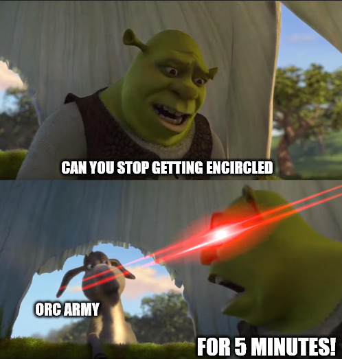 Shrek: Can you stop getting encircled for 5 minutes?