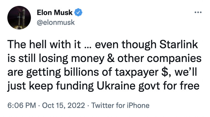 even though Starlink is still losing money and other companies are getting billions of taxpayer dollars, we'll just keep funding Ukraine govt for free. --Elon Musk