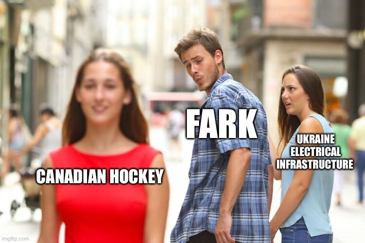 distracted boyfriend Fark looks at Canadian Hockey instead of Ukraine electrical infrastructure