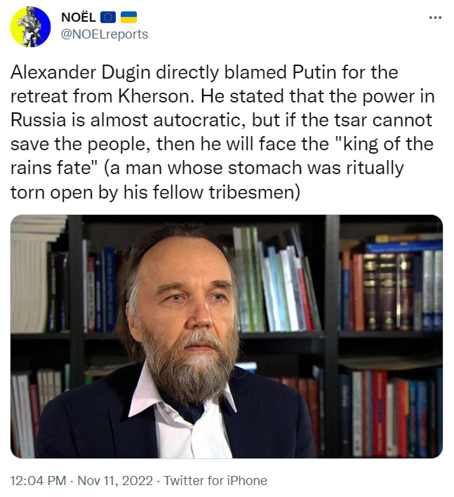 Alexander Dugin blames Putin for the Kherson retreat, says if the Tsar cannot save the people, he will suffer the 'King of the Rain's fate'--stomach ritually torn open.