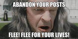 Return of the King, Denethor saying, 'Abandon your posts, flee for your lives!'