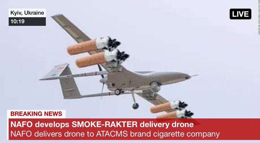 Bayraktar with several cigarettes shopped in instead of bombs, captioned 'NAFO develops Smoke-Raktar delivery drone, delivers drone to ATACMS brand cigarette company