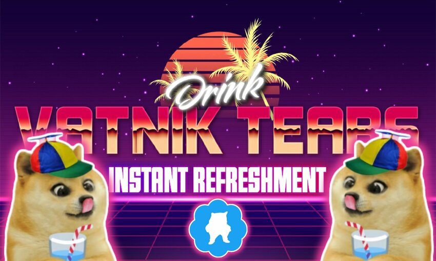 fellas in an advertisement, 'Drink vatnik tears! Instant refreshment!'
